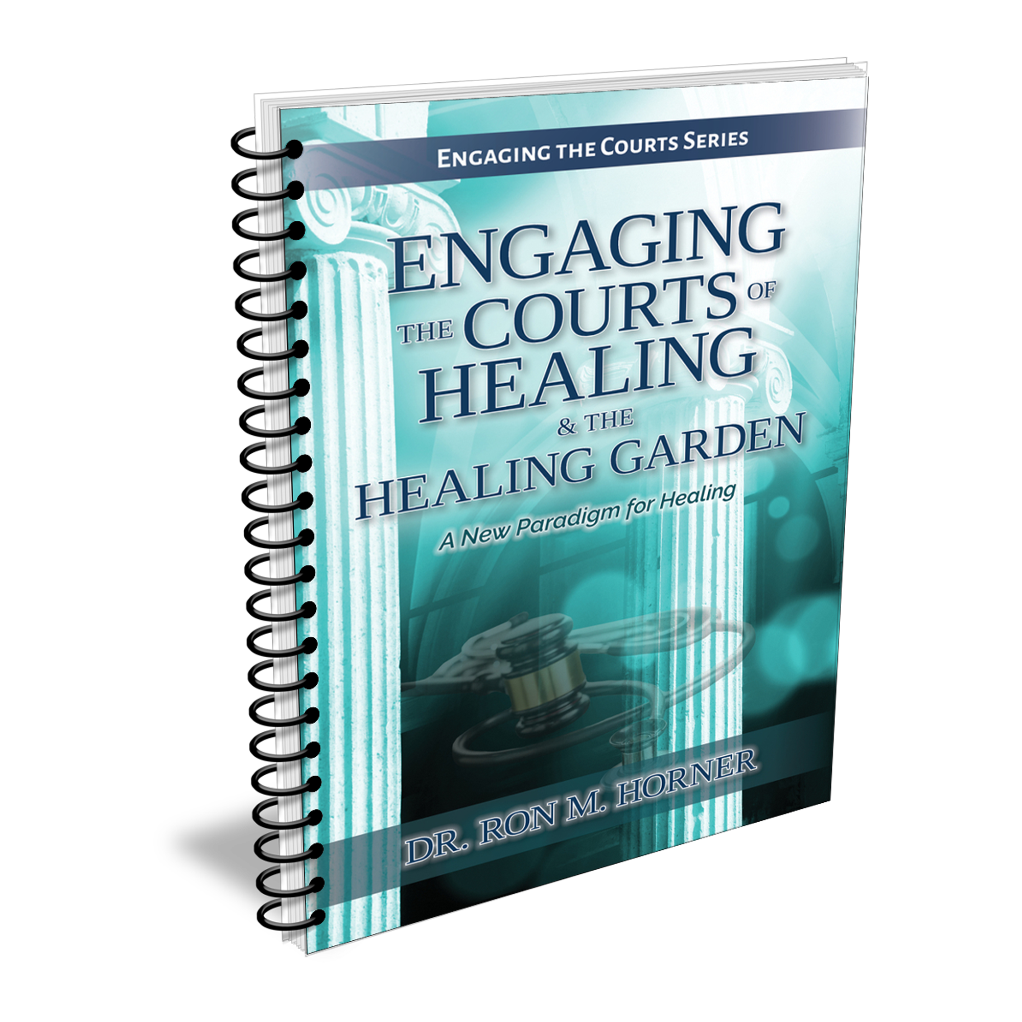 Engaging the Courts of Healing & the Healing Garden (Spiral Edition)