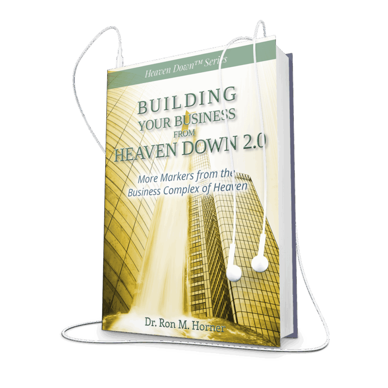 Building Your Business from Heaven Down 2.0 (Audiobook)