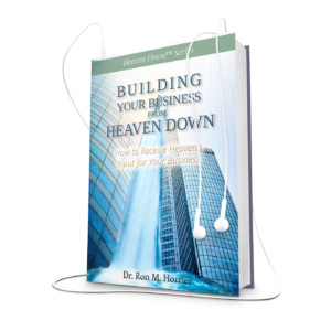 Building Your Business from Heaven Down (Audiobook)