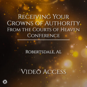 Receiving Your Crowns of Authority Conference – Robertsdale (2025)