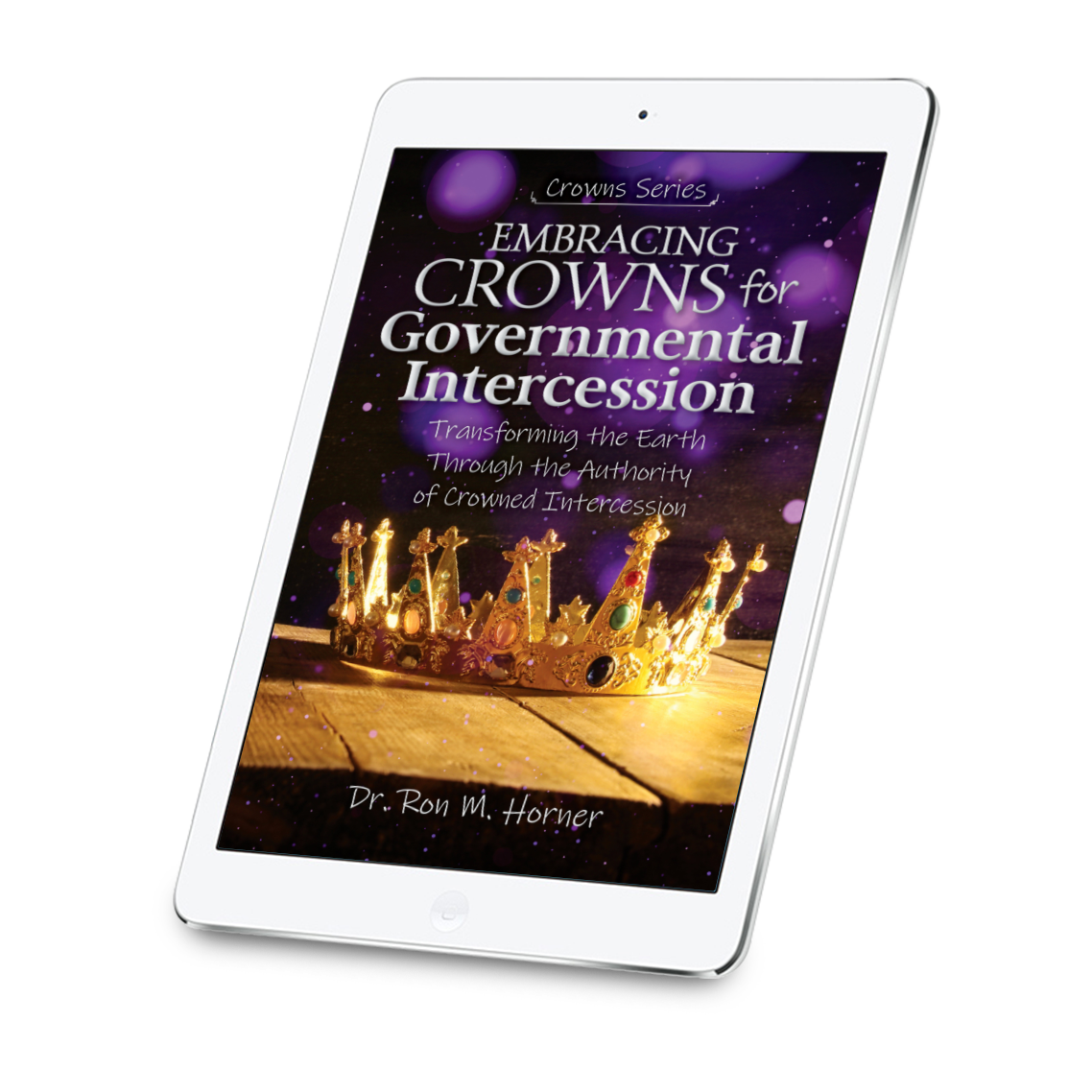 Embracing Crowns for Governmental Intercession (Kindle Edition)