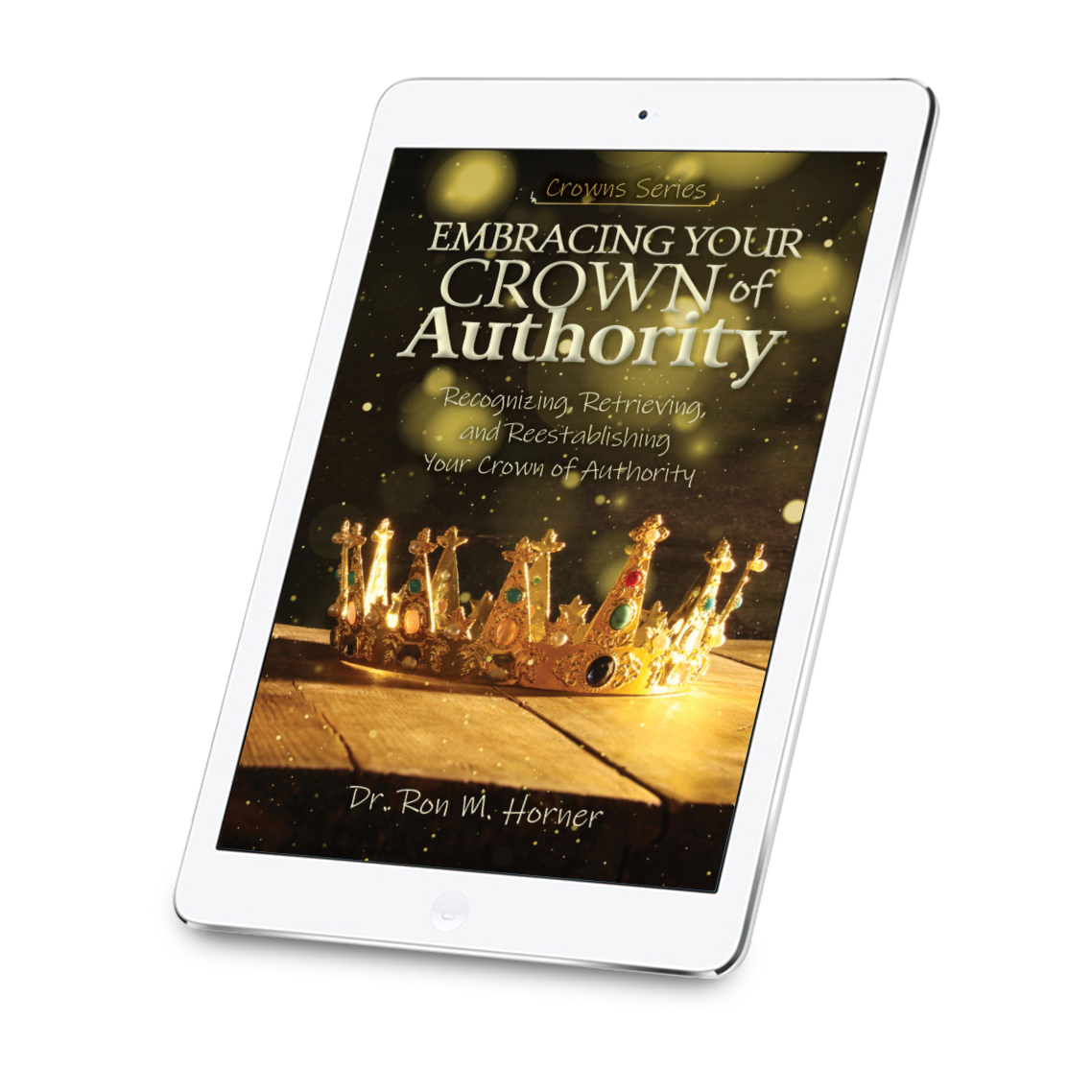 Embracing Your Crown of Authority (Kindle Edition)