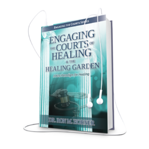 Engaging the Courts of Healing & the Healing Garden (Audiobook)