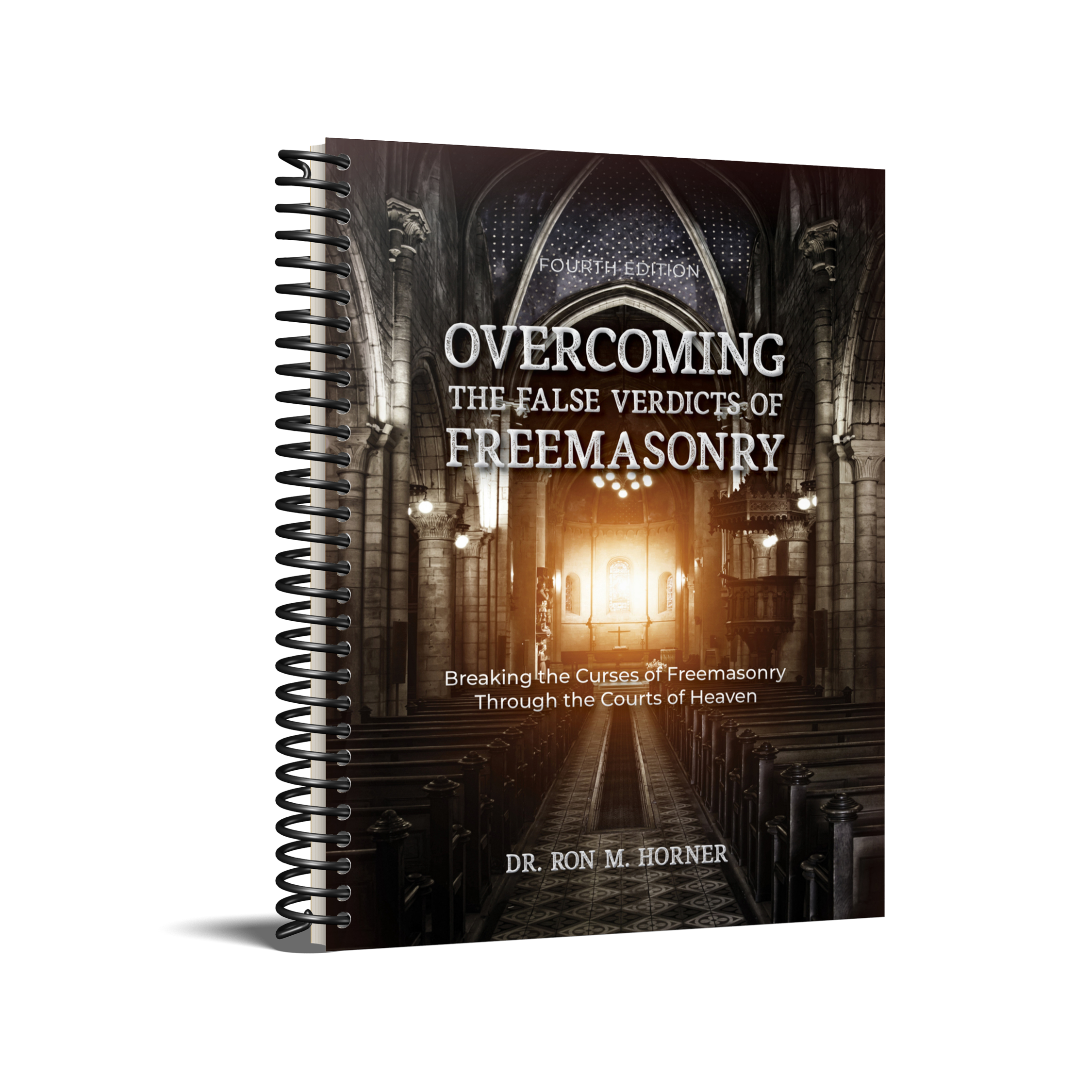 Overcoming the False Verdicts of Freemasonry: Fourth Edition (Spiral Edition)